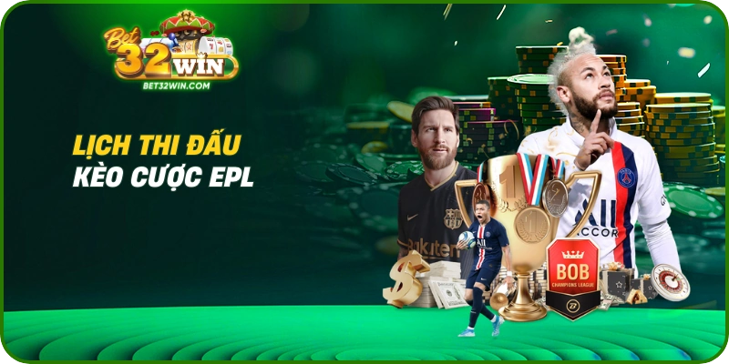 Lịch thi đấu kèo cược EPL 