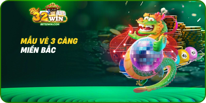 Mẫu vé 3 càng miền Bắc