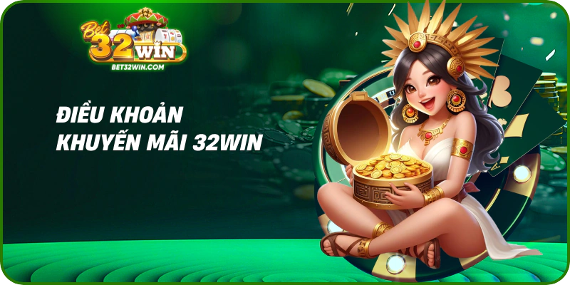 Điều khoản khuyến mãi 32win