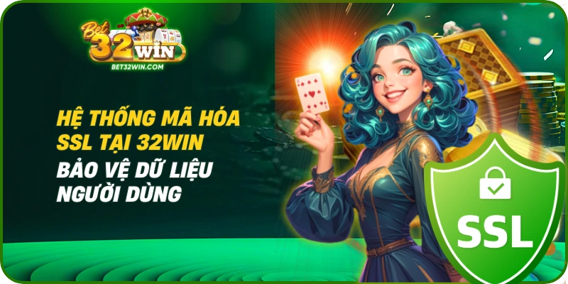 Hệ thống mã hóa SSL tại 32win bảo vệ dữ liệu người dùng